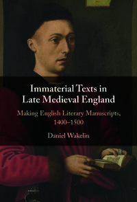 wakelin  immaterial texts in late medieval england